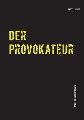 Der Provokateur: oder die Moerdershow - Horst Jacobi - cover
