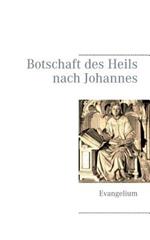 Botschaft des Heils nach Johannes: Evangelium