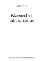 Klassischer Liberalismus: Die Staatsfrage - gestern, heute, morgen