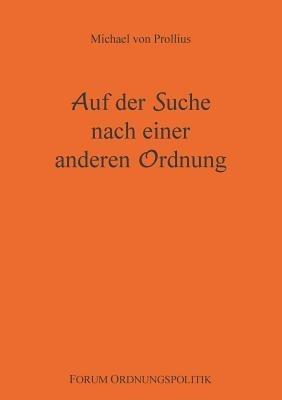 Auf der Suche nach einer anderen Ordnung - Michael Von Prollius - cover