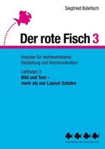 Bild und Text - mehr als nur Layout-Zutaten: Der rote Fisch 3 - Impulse für werbewirksame Gestaltung und Kommunikation - Leitfaden 3