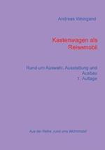 Kastenwagen als Reisemobil: Rund um Auswahl, Ausstattung und Ausbau