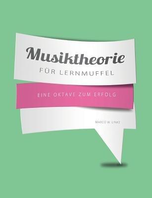 Musiktheorie für Lernmuffel: Eine Oktave zum Erfolg - Marco W Linke - cover