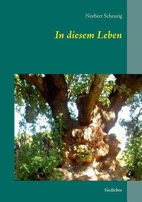 In diesem Leben: Gedichte - Norbert Scheurig - cover