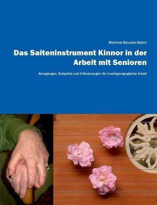 Das Saiteninstrument Kinnor in der Arbeit mit Senioren: Anregungen, Beispiele und Erläuterungen für musikgeragogische Arbeit - Marlene Beuerle-Adam - cover