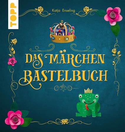Das Märchen-Bastelbuch - Katja Enseling - ebook