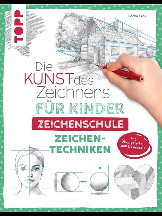 Die Kunst des Zeichnens für Kinder Zeichenschule - Zeichentechniken - Gecko Keck - ebook