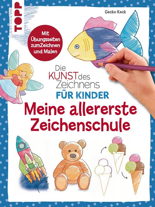 Die Kunst des Zeichnens für Kinder - Meine allererste Zeichenschule - Gecko Keck - ebook