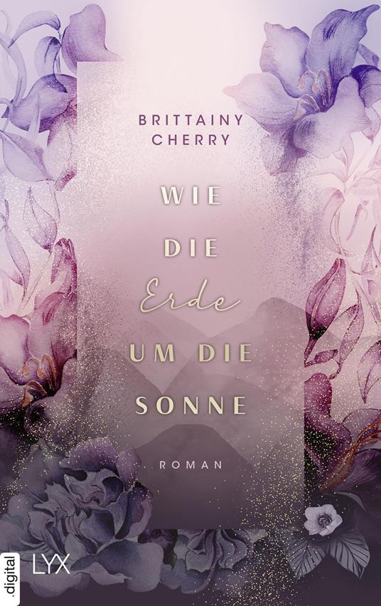 Wie die Erde um die Sonne - Brittainy Cherry,Katia Liebig - ebook