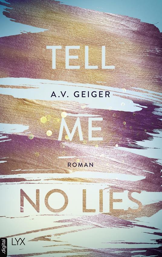 Tell Me No Lies - A.V. Geiger,Katrin Reichardt - ebook