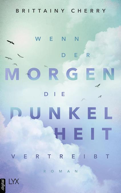 Wenn der Morgen die Dunkelheit vertreibt - Brittainy Cherry,Katia Liebig - ebook