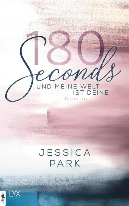 180 Seconds - Und meine Welt ist deine - Jessica Park,Hannah Brosch - ebook