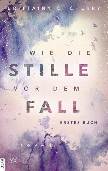 Wie die Stille vor dem Fall. Erstes Buch - Brittainy C. Cherry,Katia Liebig - ebook