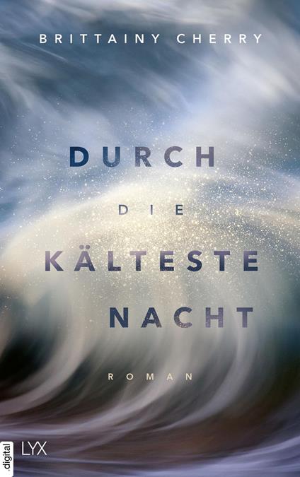 Durch die kälteste Nacht - Brittainy Cherry,Katia Liebig - ebook