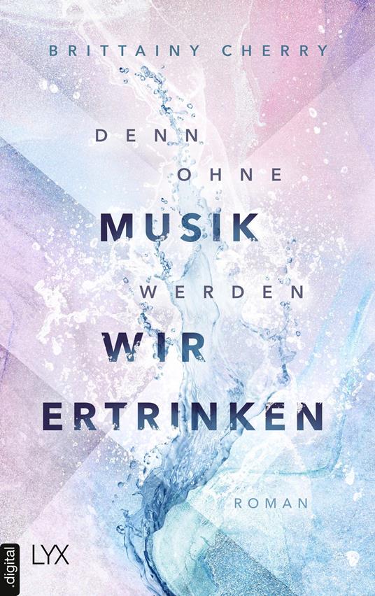 Denn ohne Musik werden wir ertrinken - Brittainy Cherry,Katia Liebig - ebook