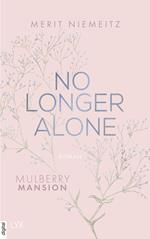 No Longer Alone - Mulberry Mansion