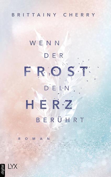Wenn der Frost dein Herz berührt - Brittainy Cherry,Katia Liebig - ebook