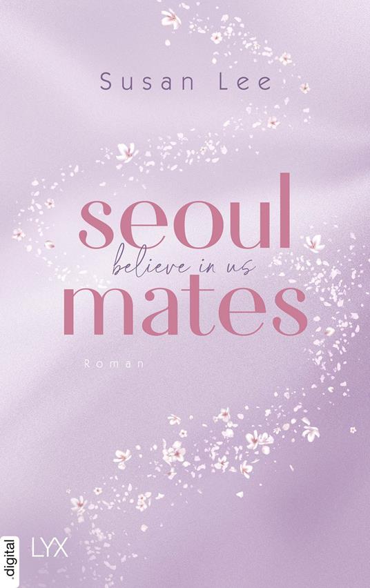 Seoulmates - Believe in Us - Susan Lee,Anne-Sophie Ritscher - ebook