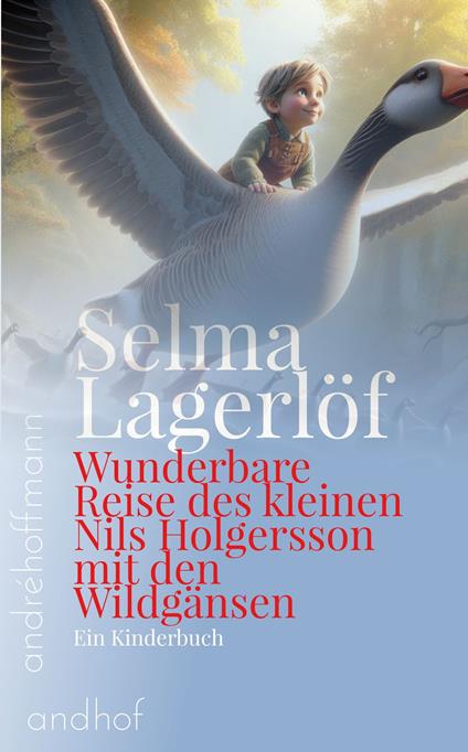 Wunderbare Reise des kleinen Nils Holgersson mit den Wildgänsen - Selma Lagerlof,André Hoffmann - ebook