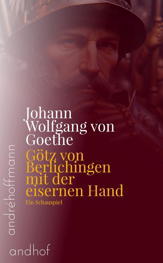 Götz von Berlichingen mit der eisernen Hand