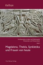 Kellion: Magdalena, Thekla, Synkletika und Frauen von heute