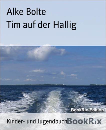 Tim auf der Hallig - Alke Bolte - ebook