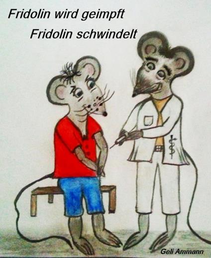 Fridolin wird geimpft/Fridolin schwindelt - Geli Ammann - ebook