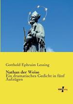 Nathan der Weise: Ein dramatisches Gedicht in funf Aufzugen