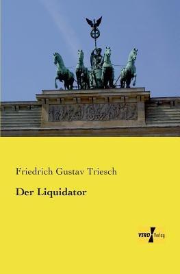 Der Liquidator - Friedrich Gustav Triesch - cover