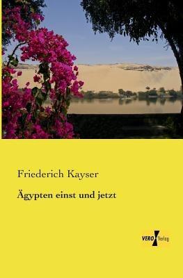 Ägypten einst und jetzt - Friedrich Kayser - cover