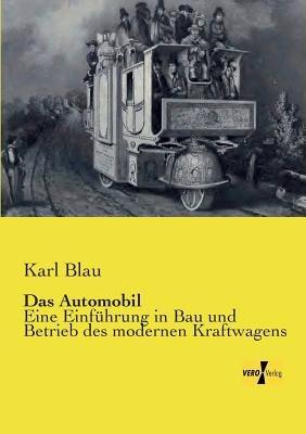 Das Automobil: Eine Einführung in Bau und Betrieb des modernen Kraftwagens - Karl Blau - cover