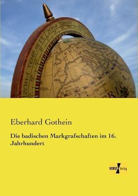 Die badischen Markgrafschaften im 16. Jahrhundert - Eberhard Gothein - cover