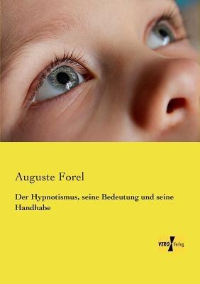 Der Hypnotismus, seine Bedeutung und seine Handhabe - August Forel - cover