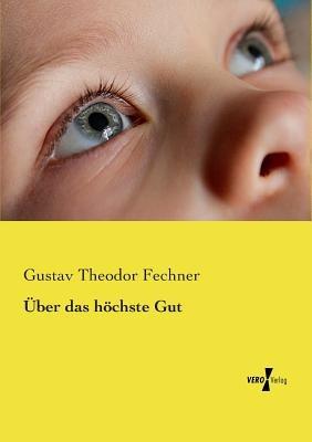 Über das höchste Gut - Gustav Theodor Fechner - cover