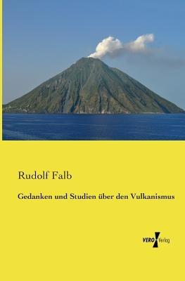 Gedanken und Studien uber den Vulkanismus - Rudolf Falb - cover