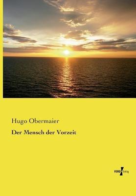 Der Mensch der Vorzeit - Hugo Obermaier - cover
