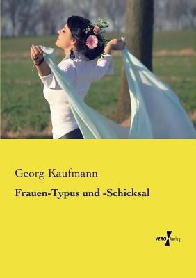 Frauen-Typus und -Schicksal - Georg Kaufmann - cover