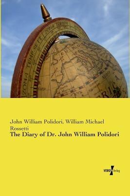 The Diary of Dr. John William Polidori - John William Polidori,William Michael Rossetti - cover