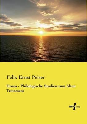 Hosea - Philologische Studien zum Alten Testament - Felix Ernst Peiser - cover