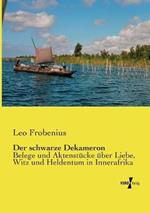 Der schwarze Dekameron: Belege und Aktenstucke uber Liebe, Witz und Heldentum in Innerafrika