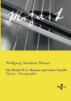 Die Briefe W.A. Mozarts und seiner Familie: Mozart - Ikonographie - Wolfgang Amadeus Mozart - cover