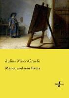 Libro in inglese Manet und sein Kreis  - Julius Meier-Graefe