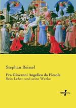 Fra Giovanni Angelico da Fiesole: Sein Leben und seine Werke