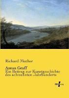 Anton Graff: Ein Beitrag zur Kunstgeschichte des achtzehnten Jahrhunderts
