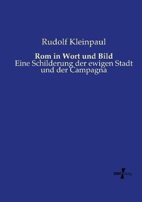 Rom in Wort und Bild: Eine Schilderung der ewigen Stadt und der Campagna - Rudolf Kleinpaul - cover