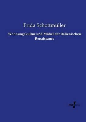 Wohnungskultur und Möbel der italienischen Renaissance - Frida Schottmüller - cover