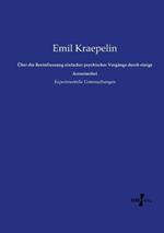 Über die Beeinflussung einfacher psychischer Vorgänge durch einige Arzneimittel: Experimentelle Untersuchungen