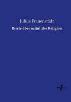 Libro in inglese Briefe über natürliche Religion  - Julius Frauenstädt