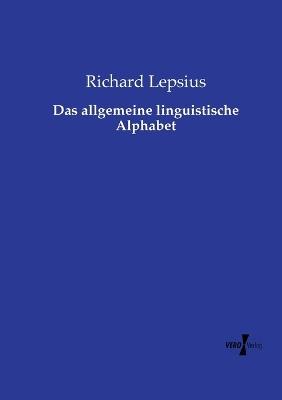 Das allgemeine linguistische Alphabet - Richard Lepsius - cover