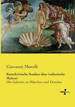 Kunstkritische Studien über italienische Malerei: Die Galerien zu München und Dresden